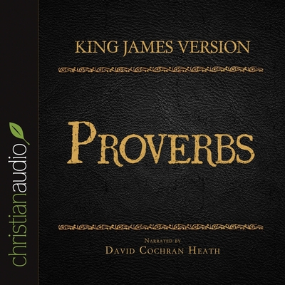 Holy Bible in Audio - King James Version: Proverbs - Heath, David Cochran (Read by)