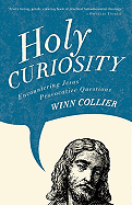 Holy Curiosity: Encountering Jesus' Provocative Questions