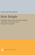 Holy Delight: Typology, Numerology, and Autobiography in Donne's Devotions upon Emergent Occasions