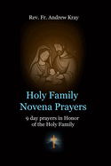 Holy Family Novena Prayers: 9 day prayers in Honor of the Holy Family