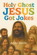 Holy Ghost Jesus Got Jokes
