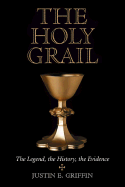 Holy Grail: The Legend, the History, the Evidence