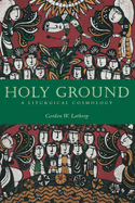 Holy Ground: A Liturgical Cosmology