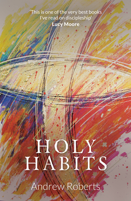 Holy Habits - Roberts, Andrew