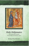 Holy Helpmates: Successful Male Female Partnerships Through the Ages