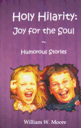 Holy Hilarity Joyy for the Soul: Humorous Stories