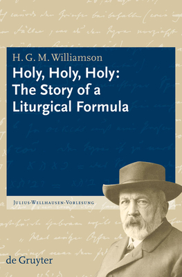 Holy, Holy, Holy: The Story of a Liturgical Formula - Williamson, H G M