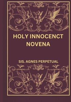 Holy innocenct novena - Perpetual, Sis Agnes