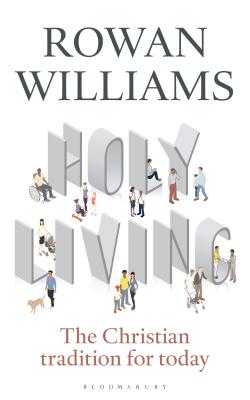 Holy Living: The Christian Tradition for Today - Williams, Rowan