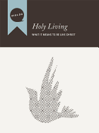 Holy Living: What It Means to Be Like Christ, Participant's Guide