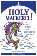 Holy Mackerel!: A Quiz Book of Christian Themes