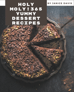 Holy Moly! 365 Yummy Dessert Recipes: A Yummy Dessert Cookbook for Your Gathering