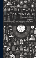 Holy Mountains: Modern Pilgrimages To The Mountains Of The Bible: Retold From The Narratives Of Travellers And Explorers