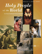 Holy People of the World: A Cross-Cultural Encyclopedia [3 Volumes]