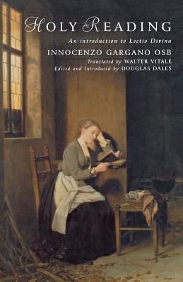 Holy Reading: An Introduction to Lectio Divina - Gargano, Innocenzo, and Vitale, Walter (Translated by), and Dales, Douglas (Editor)