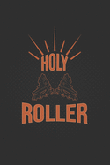 Holy Roller: Roller Skating Notebook Journal Diary Composition 6x9 120 Pages Cream Paper Notebook for Roller Skater Roller Skating Gift