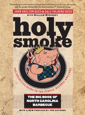 Holy Smoke: The Big Book of North Carolina Barbecue - Reed, John Shelton, and Reed, Dale Volberg, and McKinney, William (Photographer)