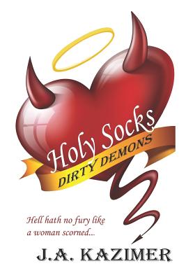 Holy Socks & Dirty Demons: A Hellish Paranormal Romance - Kazimer, J A