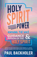 Holy Spirit Power, Knowing the Voice, Guidance and Person of the Holy Spirit: Inspiration from Rees Howells, Evan Roberts, D.L. Moody, Duncan Campbell and Other Channels of God's Divine Fire!