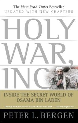 Holy War, Inc.: Inside the Secret World of Osama Bin Laden - Bergen, Peter L