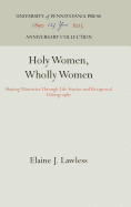 Holy Women, Wholly Women: Sharing Ministries Through Life Stories and Reciprocal Ethnography