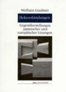 Holzverbindungen: Gegen?berstellungen Japanischer Und Europ?ischer Lsungen [Gebundene Ausgabe] Wolfram Graubner (Autor), Louise Oldenbourg (Illustrator), Walter Grunder (Fotograf)