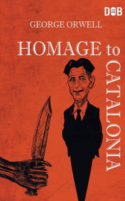 Homage To Catalonia - Orwell, George