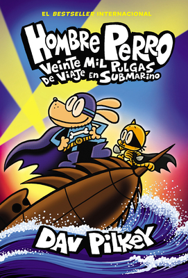 Hombre Perro: Veinte Mil Pulgas de Viaje En Submarino (Dog Man: Twenty Thousand Fleas Under the Sea) - Pilkey, Dav (Illustrator)