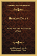 Hombres Del 68: Rafael Morales Y Gonzalez (1904)