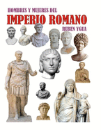 Hombres Y Mujeres del Imperio Romano: Biografias