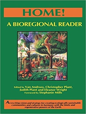 Home!: A Bioregional Reader - Plant, Christopher (Editor), and Andruss, Van (Editor)