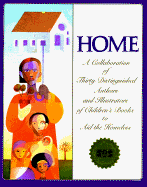Home: A Collaboration of Thirty Distinguished Authors and Illustrators of Children's Books to Aid the Homeless