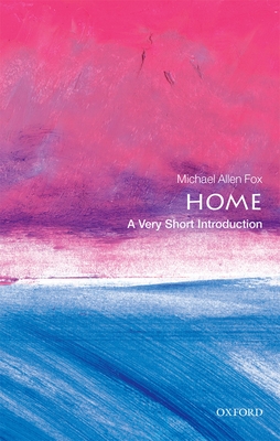 Home: A Very Short Introduction - Fox, Michael Allen