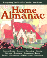 Home Almanac: Everything You Need to Care for Your Home - Wong, Alice (Editor), and Tabori, Lena (Editor), and Shaner, Timothy (Designer)
