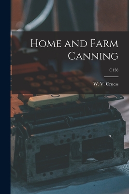 Home and Farm Canning; C158 - Cruess, W V (William Vere) 1886-1968 (Creator)