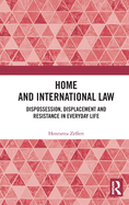 Home and International Law: Dispossession, Displacement and Resistance in Everyday Life