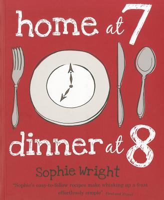 Home at 7, Dinner at 8 - Wright, Sophie