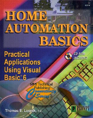 Home Automation Basics - Practical Applications Using Visual Basic 6 - Leonik, Thomas