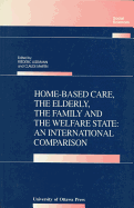 Home-Based Care, the Elderly, the Family, and the Welfare State: An International Comparison - Lesemann, Frdric (Editor), and Martin, Claude (Editor)