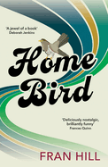 Home Bird: A Bittersweet and Funny Novel Based on the Author's Experience in Foster Care
