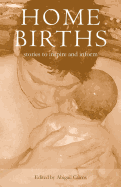 Home Births: Stories to Inspire and Inform