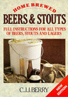 Home Brewed Beers & Stouts - Berry, C. J. J.