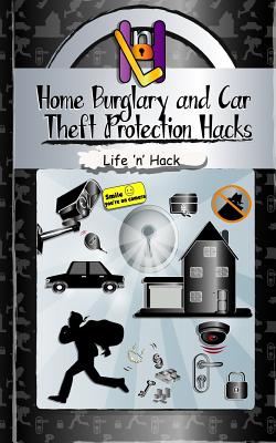 Home Burglary and Car Theft Protection Hacks: 12 Simple Practical Hacks to Protect and Prevent Home and Car from Robbery - Hack, Life 'n'