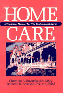 Home Care: A Technical Manual for the Professional Nurse