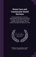 Home Care and Community-based Services: Overcoming Barriers to Access: Hearing Before the Special Committee on Aging, United States Senate, One Hundred Third Congress, Second Session, Kalispell, MT, March 30, 1994