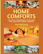 Home Comforts: The Art of Transforming Your Home Into Your Own Personal Paradise