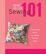 Home Decor Sewing 101: A Beginners Guide to Sewing for the Home