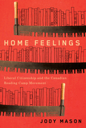 Home Feelings: Liberal Citizenship and the Canadian Reading Camp Movement Volume 249