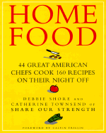 Home Food: 44 Great American Chefs Cook 160 Recipes on Their Night Off - Shore, Debbie, and Townsend, Catherine