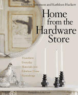 Home from the Hardware Store: Transform Everyday Materials Into Fabulous Home Furnishings